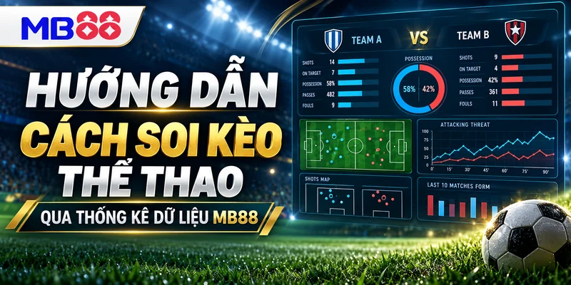 Hướng dẫn cách soi kèo thể thao qua thống kê dữ liệu MB88