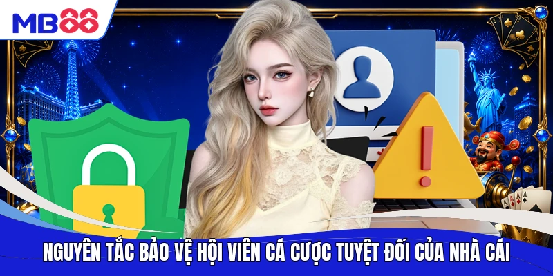 Nguyên tắc bảo vệ hội viên cá cược tuyệt đối của nhà cái
